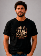 Camiseta Cê é Fi di Quem? Unibutec