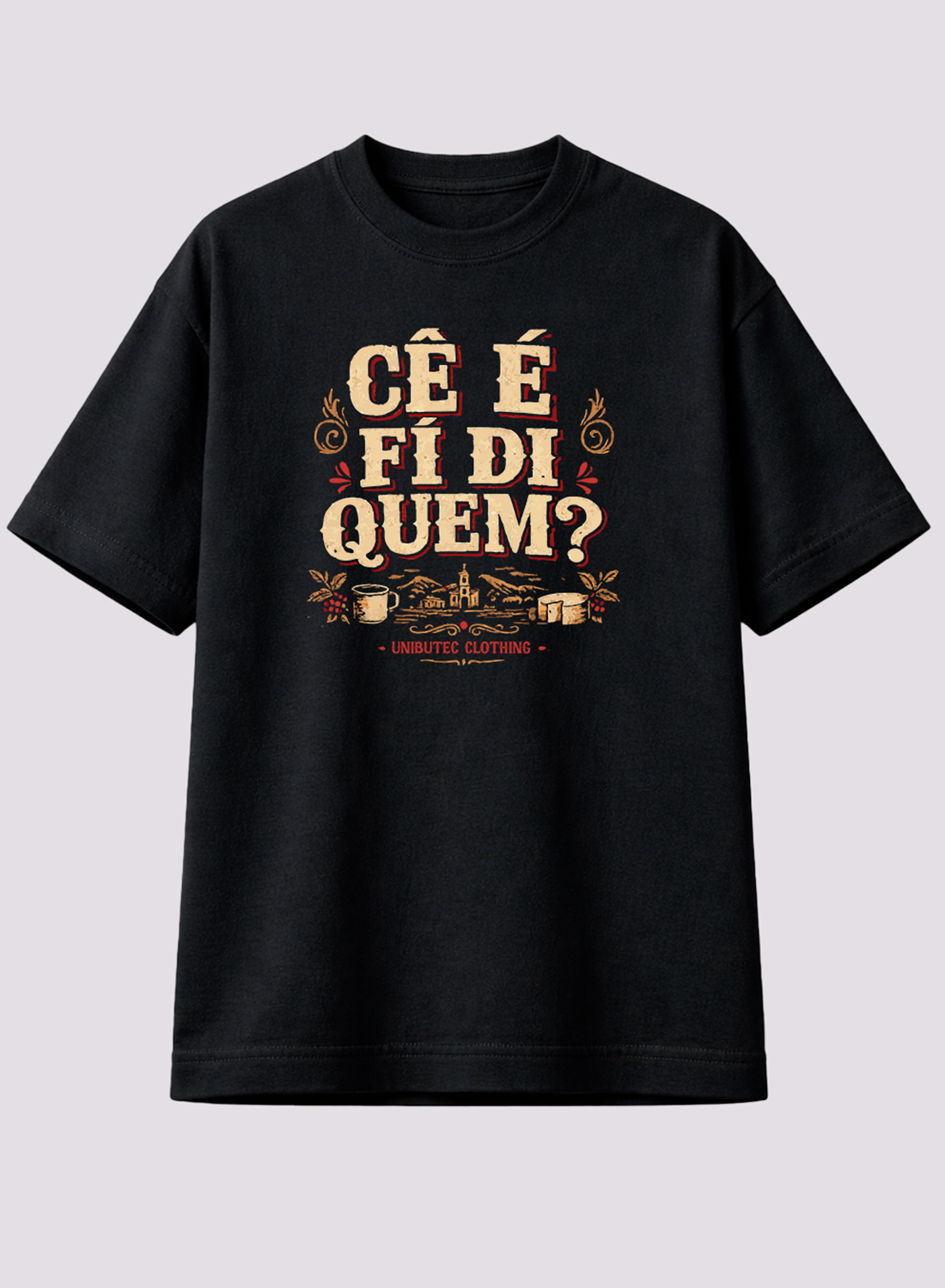 Camiseta Cê é Fi di Quem? Unibutec