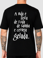 Camiseta A Vida é Feita de Roda de Samba e Cerveja Gelada Unibutec